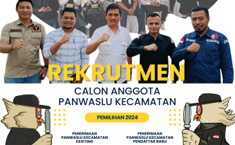 Pengumuman Rekrutmen Calon Anggota Panwaslu Kecamatan pada Pemilihan 2024